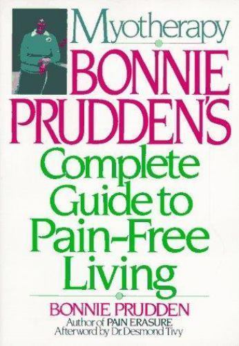 Myotherapy Bonnie Prudden's Complete Guide Pain-Free Living by Prudden Bonnie