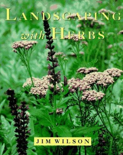 Landscaping with Herbs By Jim Wilson· 1995 - hardback with dust jacket