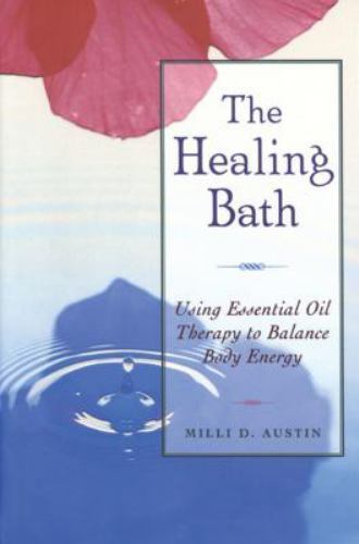 Health: The Healing Bath Using Essential Oil Therapy to Balance Body Energy B...