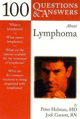 100 Questions and Answers about Lymphoma By Peter Holman, Jodi Garrett, Willi...
