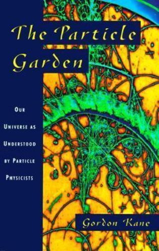 Science: The particle garden by Gordon Kane - paperback