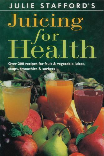 Juicing for Health By Julie Stafford · 1994 - paperback