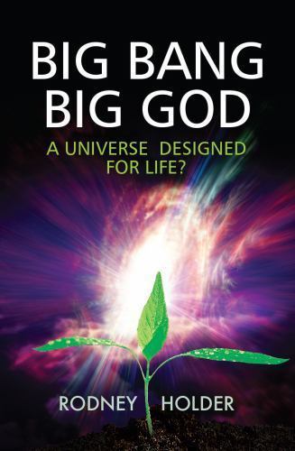 Big Bang Big God A Universe Fit for Life By Rodney Holder · 2013 - paperback