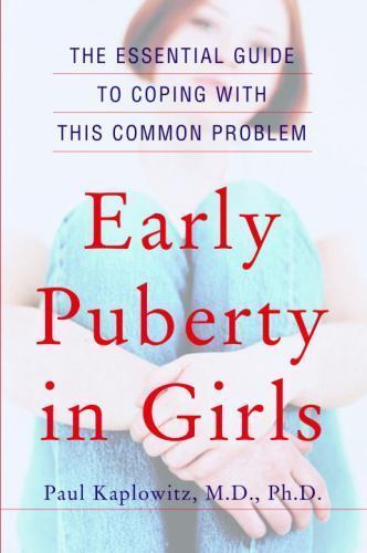 Early Puberty in Girls The Essential Guide by By Paul Kaplowitz · 2004 - hardbac