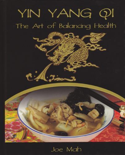 Yin Yang Qi The Art of Balancing Heath By Joe Mah · 2011 - hardback